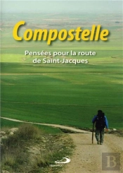 Compostelle ; Pensées Pour La Route De Saint Jacques