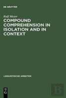 Compound Comprehension In Isolation And In Context