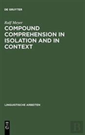 Compound Comprehension In Isolation And In Context