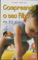 Compreenda o Seu Filho dos 0-6 Anos
