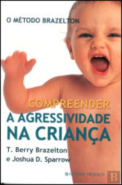 Bertrand.pt - Compreender a Agressividade Na Criança