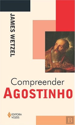 Bertrand.pt - Compreender Agostinho
