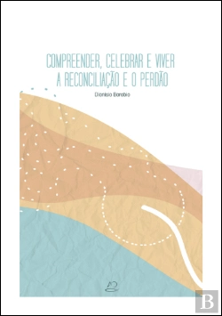 Bertrand.pt - Compreender, Celebrar e Viver a Reconciliação e o Perdão