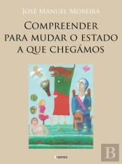Compreender para Mudar o Estado a que Chegámos