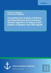 Comprehensive Analysis Of Extreme Learning Machine And Continuous Genetic Algorithm For Robust Classification Of Epilepsy From Eeg Signals
