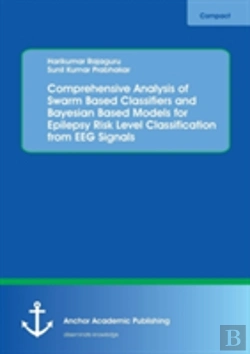 Bertrand.pt - Comprehensive Analysis Of Swarm Based Classifiers And Bayesian Based Models For Epilepsy Risk Level Classification From Eeg Signals