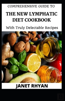 Bertrand.pt - Comprehensive Guide To The New Lymphatic Diet Cookbook With Truly Delectable Recipes