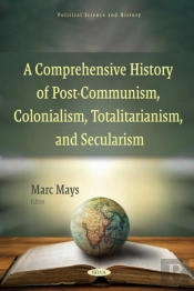 Comprehensive History Of Post-Communism, Colonialism, Totalitarianism, And Secularism