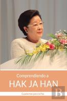 Comprendiendo A Hak Ja Han