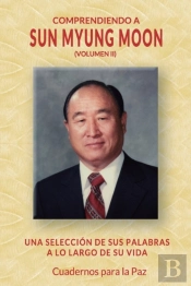 Comprendiendo A Sun Myung Moon Vol. 2