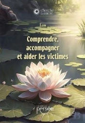 Comprendre, Accompagner Et Aider Les Victimes
