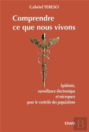 Comprendre Ce Que Nous Vivons : Epidémie, Surveillance Électronique Et Micropuce Pour Le Contrôle Des Populations.