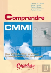 Comprendre Cmmi Et Ses Applications ; Une Introduction Pratique A L'Amelioration De Processus