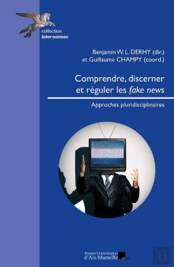 Bertrand.pt - Comprendre, Discerner Et Réguler Les Fake News : Approches Pluridisciplinaires