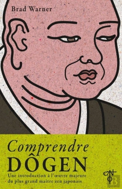 Bertrand.pt - Comprendre Dôgen : Une Introduction À L'Oeuvre Majeure Du Plus Grand Maître Zen Japonais