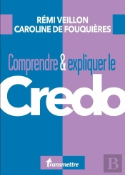 Comprendre & Expliquer Le Credo