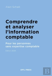 Comprendre Et Analyser L'Information Comptable : Pour Les Personnes Sans Expertise Comptable (Édition 2025)