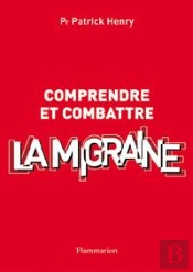 Comprendre Et Combattre La Migraine