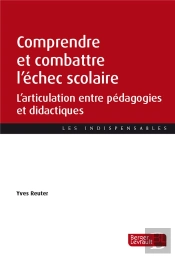 Comprendre Et Combattre L'Échec Scolaire : L'Articulation Entre Pédagogies Et Didactiques