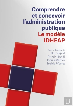 Bertrand.pt - Comprendre Et Concevoir L'Administration Publique : Le Modèle Idheap