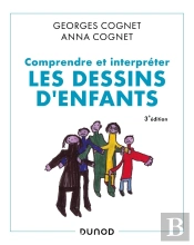 Comprendre Et Interpréter Les Dessins D'Enfants (3e Édition)