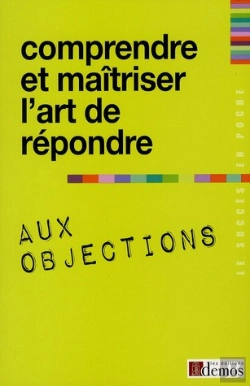 Bertrand.pt - Comprendre Et Maitriser L'Art De Repondre Aux Objections