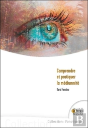 Comprendre Et Pratiquer La Mediumnite