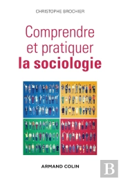 Comprendre Et Pratiquer La Sociologie