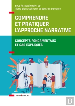 Bertrand.pt - Comprendre Et Pratiquer L'Approche Narrative : Concepts Fondamentaux Et Cas Expliqués