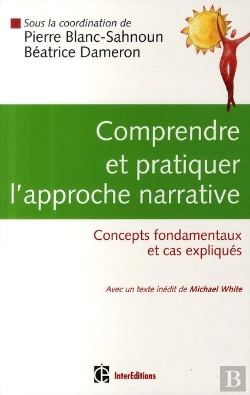 Bertrand.pt - Comprendre Et Pratiquer L'Approche Narrative ; Concepts Fondamentaux Et Cas Expliqués