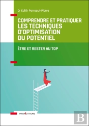 Comprendre Et Pratiquer Les Techniques D'Optimisation Du Potentiel - 3e Ed. - Etre Et Rester Au Top