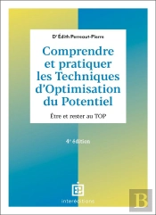 Comprendre Et Pratiquer Les Techniques D'Optimisation Du Potentiel : Être Et Rester Au Top (4e Édition)