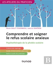 Comprendre Et Soigner Le Refus Scolaire Anxieux ; Psychothérapie De La Phobie Scolaire