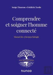 Comprendre Et Soigner L'Homme Connecté ; Manuel De Cyberpsychologie
