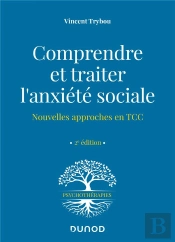 Comprendre Et Traiter L'Anxiete Sociale - Nouvelles Approches En Tcc