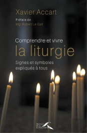 Comprendre Et Vivre La Liturgie (Édition 2015)