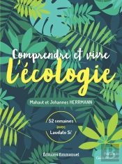 Comprendre Et Vivre L'Écologie ; 52 Semaines Avec Laudato Si'