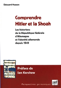 Bertrand.pt - Comprendre Hitler Et La Shoah ; Les Historiens De La République Fédérale D'Allemagne Et L'Identité Allemande Depuis 1949