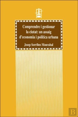Bertrand.pt - Comprendre I Gestionar La Ciutat: Un Assaig D?Economia I Pol¡Tica Urbana
