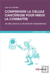 Comprendre La Cellule Cancéreuse Pour Mieux La Combrattre ; Un Défi Lancé À La Recherche Fondamentale