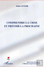 Comprendre La Crise Et Prévoir La Prochaine