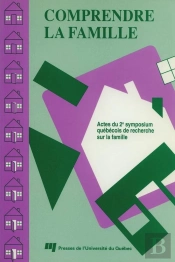 Comprendre La Famille ; Actes Du 2e Symposium Québécois De Recherche Sur La Famille