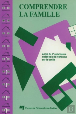 Bertrand.pt - Comprendre La Famille ; Actes Du 2e Symposium Québécois De Recherche Sur La Famille