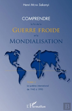 Bertrand.pt - Comprendre La Fin De La Guerre Froide Et La Mondialisation ; Le Système International De 1945-1990 Tome 2
