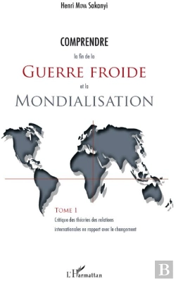 Bertrand.pt - Comprendre La Fin De La Guerre Froide Et La Mondialisation Tome 1 ; Critique Des Théories Des Relations Internationales En Rapport Avec Le Changement