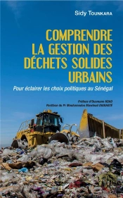Comprendre La Gestion Des Déchets Solides Urbains ; Pour Éclairer Les Choix Politiques Au Sénégal