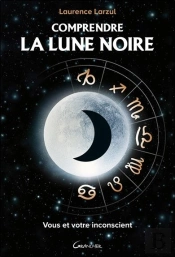 Comprendre La Lune Noire ; Vous Et Votre Inconscient