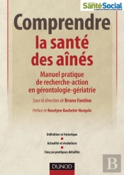 Comprendre La Santé Des Aînés ; Manuel Pratique De Recherche-Action En Gérontologie-Gériatrie