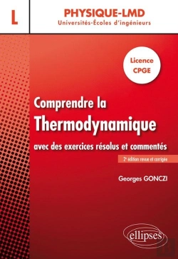 Bertrand.pt - Comprendre La Thermodynamique ; Licence Cpge ; Avec Des Exercices Résolus Et Commentés (2e Édition)