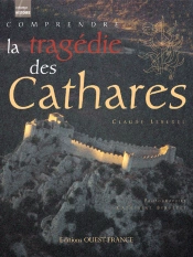 Comprendre La Tragédie Des Cathares